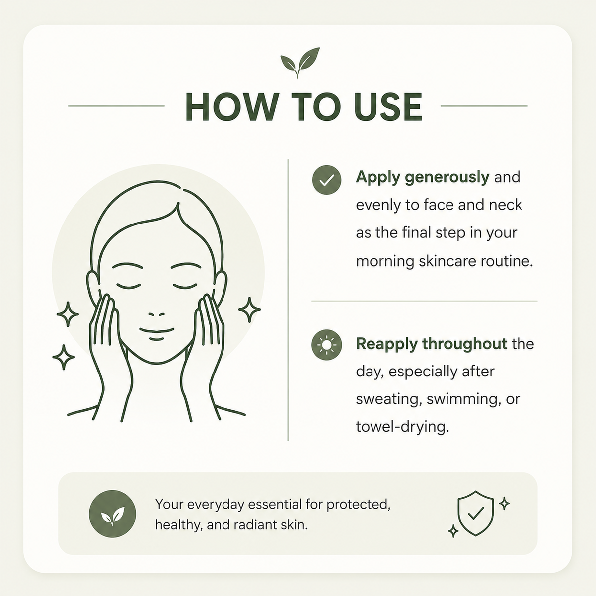 An instructional graphic titled 'HOW TO USE' with a line drawing of a woman applying product to her face and neck. The text explains how to apply the product as a final step in a morning skincare routine and how to reapply throughout the day, on a light cream background with dark green accents.